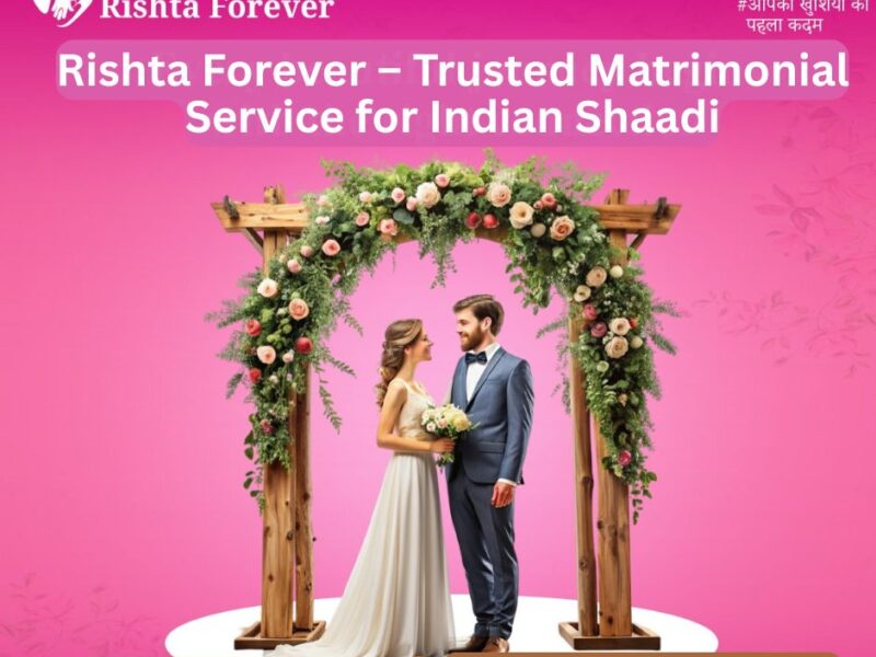 Rishta Forever – Trusted Matrimonial Service for Indian Shaadi